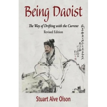 Image 1 of Being Daoist: The Way of Drifting with the Current (Revised Edition) | Stuart Alve Olson, Lily Romaine Shank, Patrick Gross