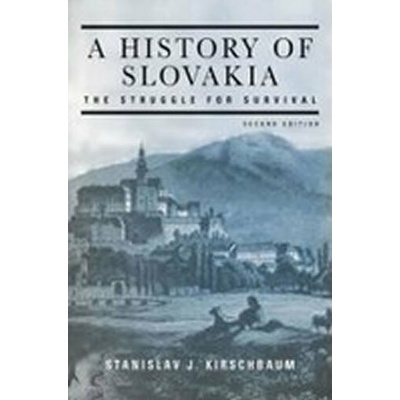 A History of Slovakia - S. J. Kirschbaum