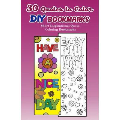 30 Quotes to Color DIY Bookmarks: Short Inspirational Quote Coloring Bookmarks