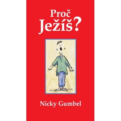 Proč Ježíš? - Nicky Gumbel