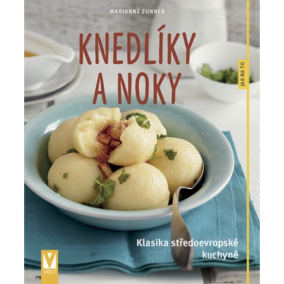 Knedlíky a noky - Klasika středoevropské kuchyně
