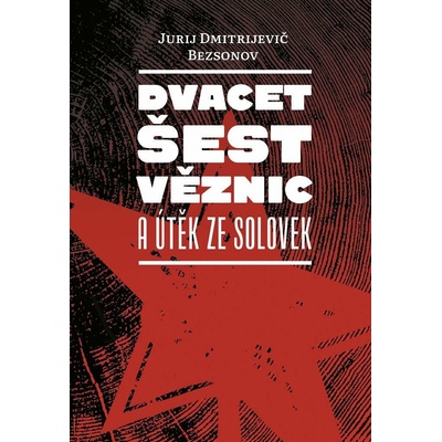 Dvacet šest věznic a útěk ze Solovek