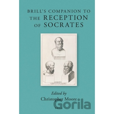 Brill's Companion to the Reception of Socrates - Christopher Moore