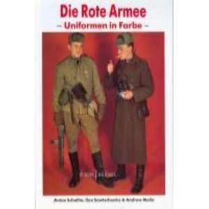 Die rote Armee - Uniformen in Farbe | Anton Schalito, Andrew Mollo, Ilya Sawtschenko (ISBN: 9783939700326)