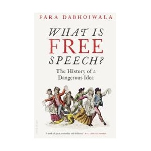 What Is Free Speech? | Fara Dabhoiwala (ISBN: 9780241347478)