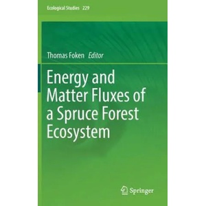 Energy and Matter Fluxes of a Spruce Forest Ecosystem | Thomas Foken (ISBN: 9783319493879)