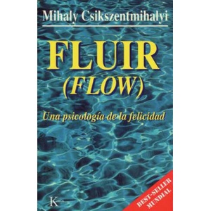 Fluir (Flow): Una Psicologia de La Felicidad | Mihaly Csikszentmihalyi, Nuria Lopez, Nuria Lspez (ISBN: 9788472453722)