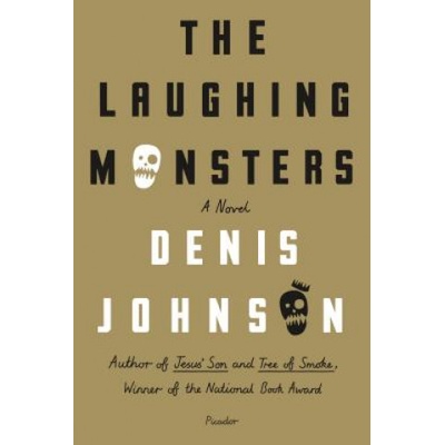 The Laughing Monsters | Denis Johnson