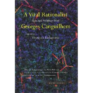 Vital Rationalist - Selected Writings from Georges Canguilhem | Georges Canguilhem (ISBN: 9780942299731)