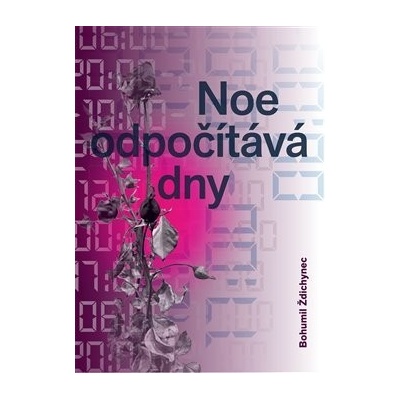 Noe odpočítává dny - Bohumil Ždichynec