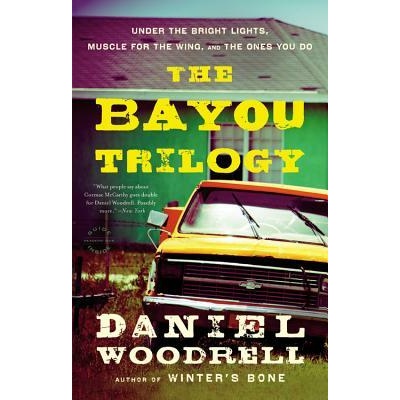 Bayou Trilogy | Daniel Woodrell