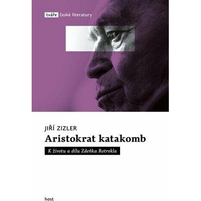 Aristokrat katakomb: K životu a dílu Zdeňka Rotrekla