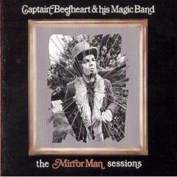 CAPTAIN BEEFHEART & HIS M - MIRROR MAN SESSIONS =REMA CD