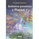 Světelná poselství z Plejád 7 - Znalosti pro novou éru - Pavlína Klemm