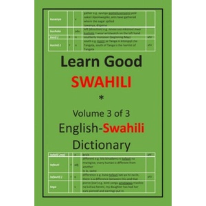 Learn Good Swahili: Volume 3 of 3: English-Swahili Dictionary with built-in mini-Thesaurus | Zahir K. Dhalla (ISBN: 9781548004859)