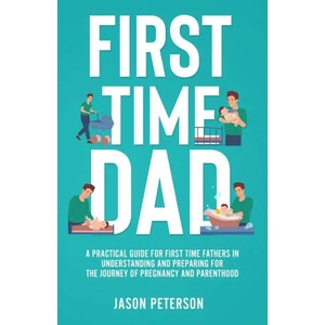 First Time Dad | Jason Peterson (ISBN: 9781088045671)