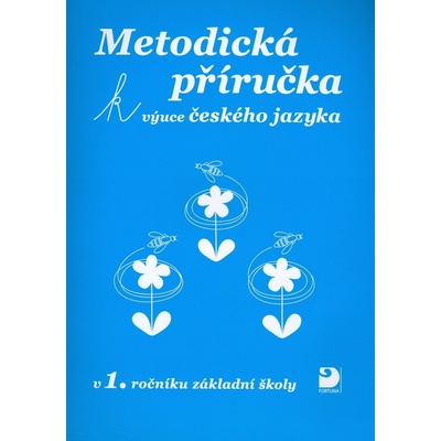 Metodická příručka k výuce Českého jazyka v 1. ročníku ZŠ - Čížková Miroslava