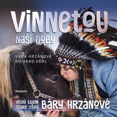 Vinnetou naší doby - Velký tajem Staré lišky Báry Hrzánové - Bára Hrzánová, Richard Erml