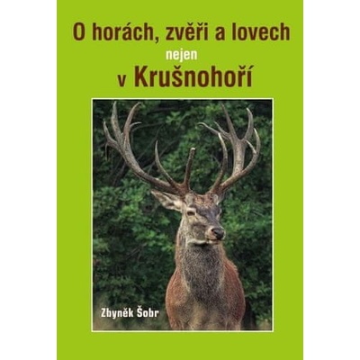 O horách, zvěři a lovech nejen v Krušnohoří