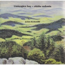 Umierajúce lesy - otázka vedomia - Jochen Bockemühl