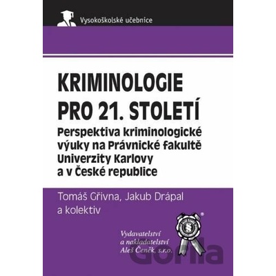 Kriminologie pro 21. století - Tomáš Gřivna