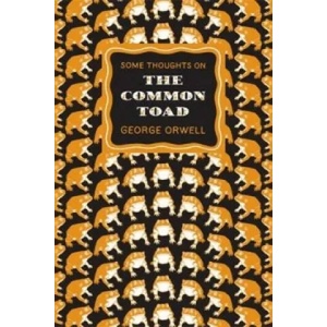 Some Thoughts on the Common Toad | George Orwell (2010)