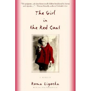 Girl in the Red Coat | Roma Ligocka, Iris Von Finckenstein, Margot Bettauer Dembo (ISBN: 9780385337403)