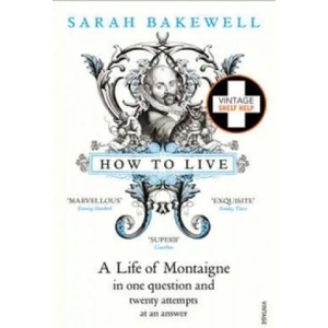How to Live | Sarah Bakewell (2011)