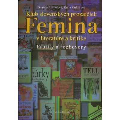 Klub slovenských prozaičiek Femina v literatúre a kritike -- Profily a rozhovory - Daniela Příhodová, Etela Farkašová