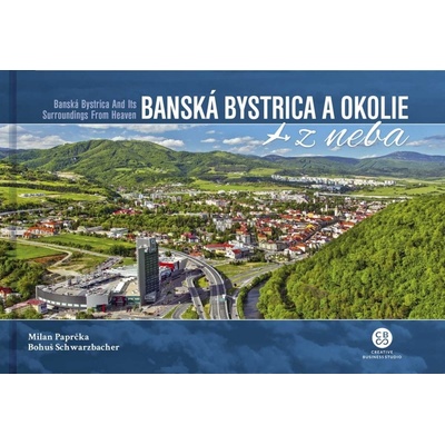 Banská Bystrica a okolie z neba - Milan Paprčka Bohuš Schwarzbacher