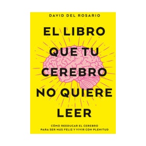 EL LIBRO QUE TU CEREBRO NO QUIERE LEER | DEL ROSARIO, DAVID (ISBN: 9788419130082)