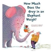 How Much Does the Grey in an Elephant Weigh - Erik van Os, Elle van Lieshout, Alice Hoogstag