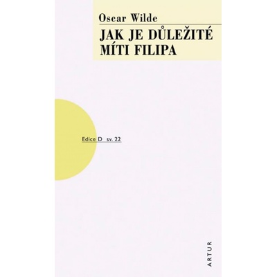 Jak je důležité míti Filipa - Oscar Wilde