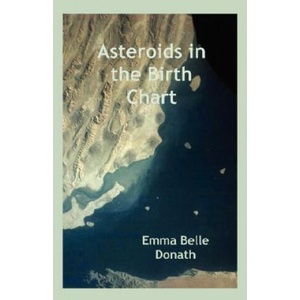 Asteroids in the Birth Chart | Emma Belle Donath (ISBN: 9780866900812)