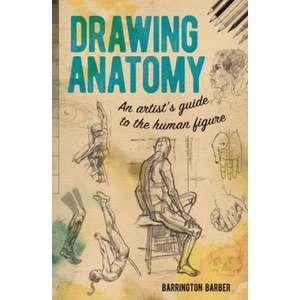 Drawing Anatomy: An Artist's Guide to the Human Figure | Barrington Barber (ISBN: 9781789505559)