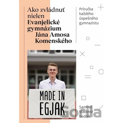 Ako zvládnuť nielen Evanjelické gymnázium Jána Amosa Komenského - Samuel Vladimír Sedlák