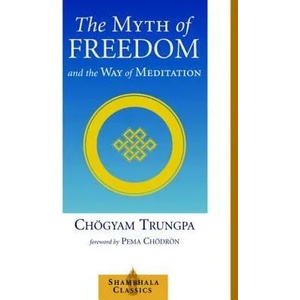 Myth of Freedom and the Way of Meditation (ISBN: 9781570629334)