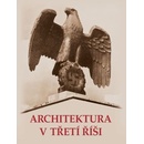 NAŠE VOJSKO - knižní distribuce s.r.o. Architektura v třetí říši