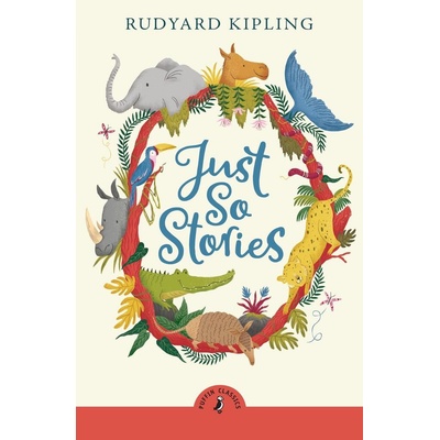 Just So Stories - Rudyard Kipling
