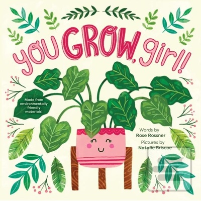 You Grow, Girl! - Rose Rossner, Natalie Briscoe Ilustrátor