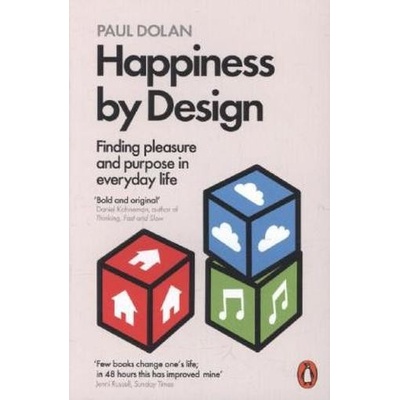 Happiness by Design: Finding Pleasure and PurPaul Dolan