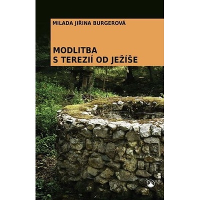 Modlitba s Terezií od Ježíše - Milada Jiřina Burgerová