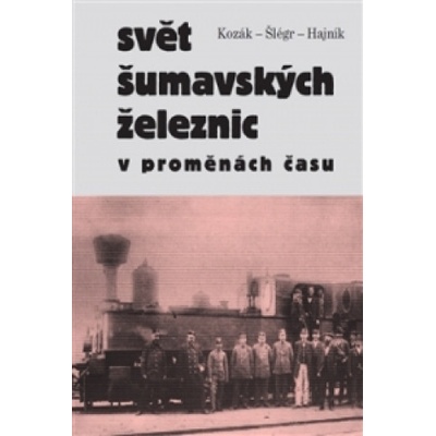 Svět šumavských železnic