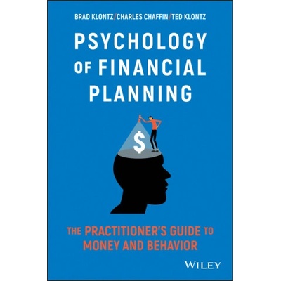 Psychology of Financial Planning - The Practitioner's Guide to Money and Behavior