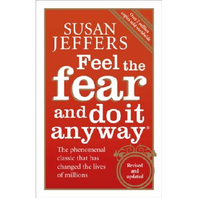 Feel The Fear And Do It Anyway - Susan Jeffers
