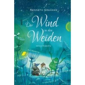 Der Wind in den Weiden | Kenneth Grahame, David Roberts, Anne Löhr-Gössling (ISBN: 9783522184229)