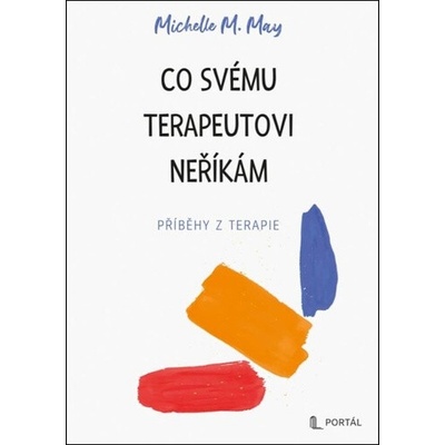 Co svému terapeutovi neříkám - Příběhy z terapie