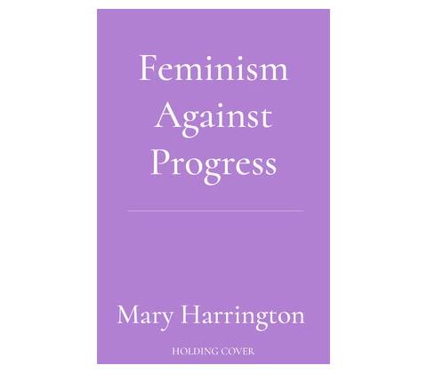 Feminism Against Progress