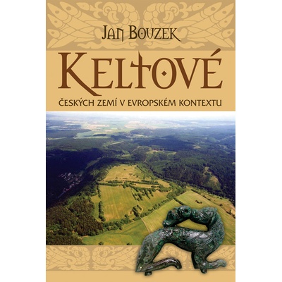 Keltové českých zemí v evropském kontextu - Jan Bouzek