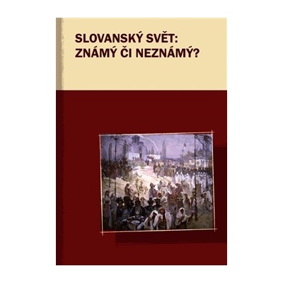 Slovanský svět: Známý či neznámý - Kedron Kateřina